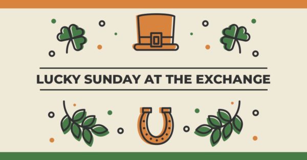 Lucky Sunday: St. Patrick's Day at The Exchange